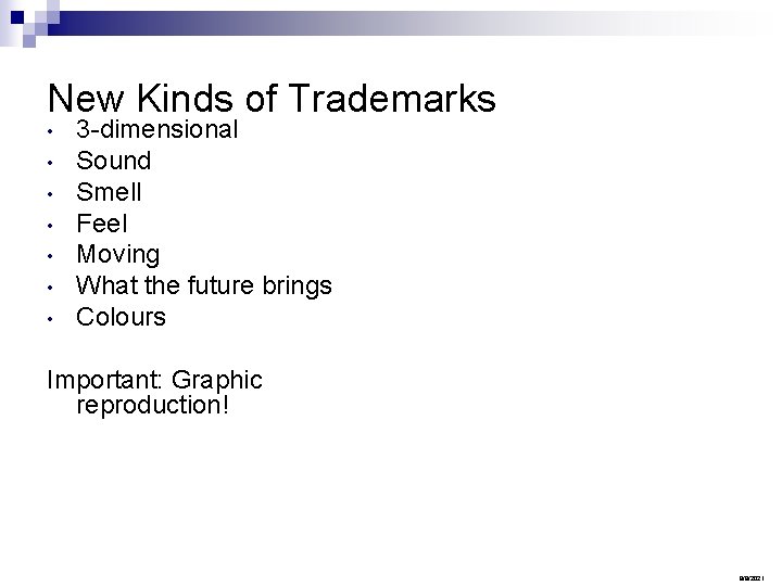 New Kinds of Trademarks • • 3 -dimensional Sound Smell Feel Moving What the