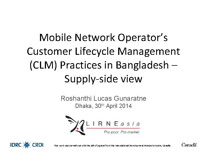 Mobile Network Operator’s Customer Lifecycle Management (CLM) Practices in Bangladesh – Supply-side view Roshanthi