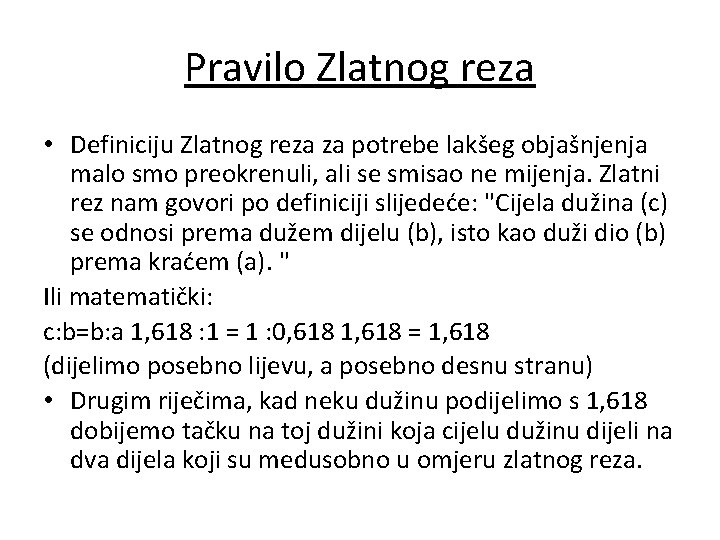 Pravilo Zlatnog reza • Definiciju Zlatnog reza za potrebe lakšeg objašnjenja malo smo preokrenuli,