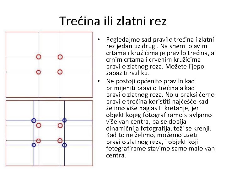 Trećina ili zlatni rez • Pogledajmo sad pravilo trećina i zlatni rez jedan uz