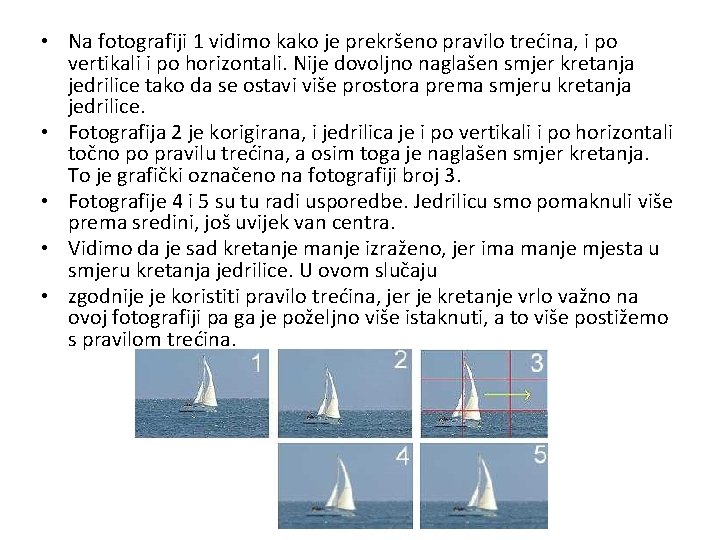  • Na fotografiji 1 vidimo kako je prekršeno pravilo trećina, i po vertikali