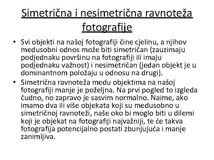 Simetrična i nesimetrična ravnoteža fotografije • Svi objekti na našoj fotografiji čine cjelinu, a