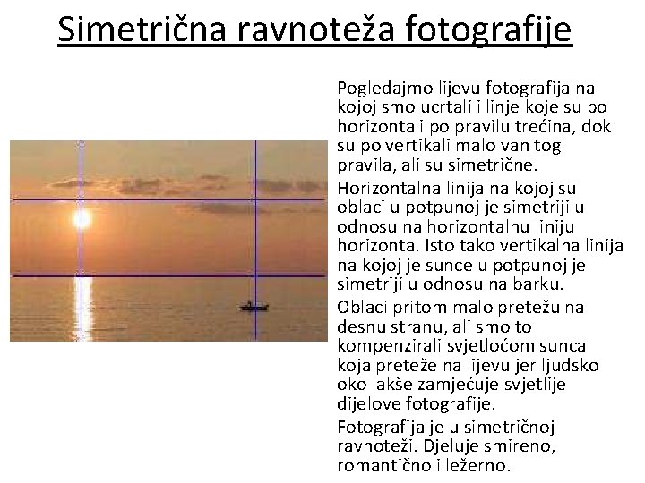 Simetrična ravnoteža fotografije Pogledajmo lijevu fotografija na kojoj smo ucrtali i linje koje su