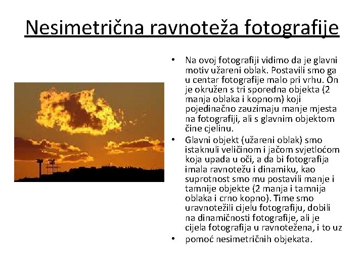 Nesimetrična ravnoteža fotografije • • • Na ovoj fotografiji vidimo da je glavni motiv