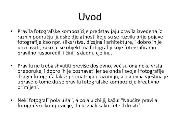 Uvod • Pravila fotografske kompozicije predstavljaju pravila izvedena iz raznih područja ljudske djelatnosti koje