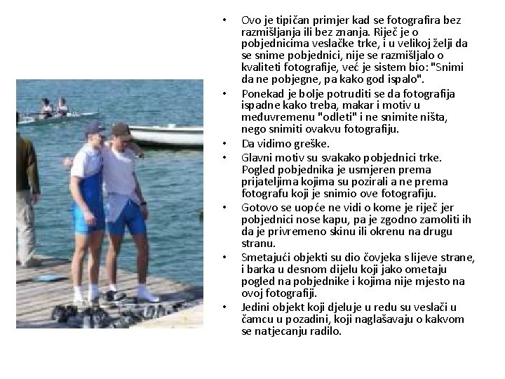  • • Ovo je tipičan primjer kad se fotografira bez razmišljanja ili bez