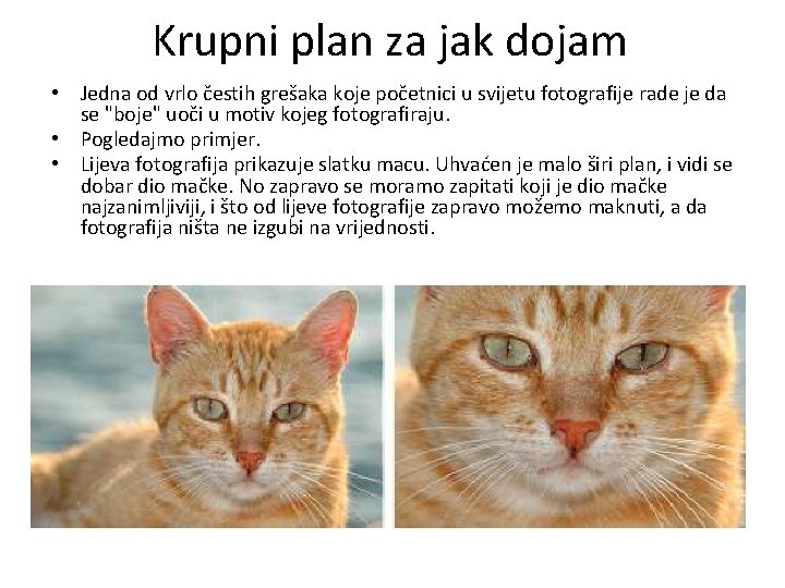 Krupni plan za jak dojam • • • Jedna od vrlo čestih grešaka koje