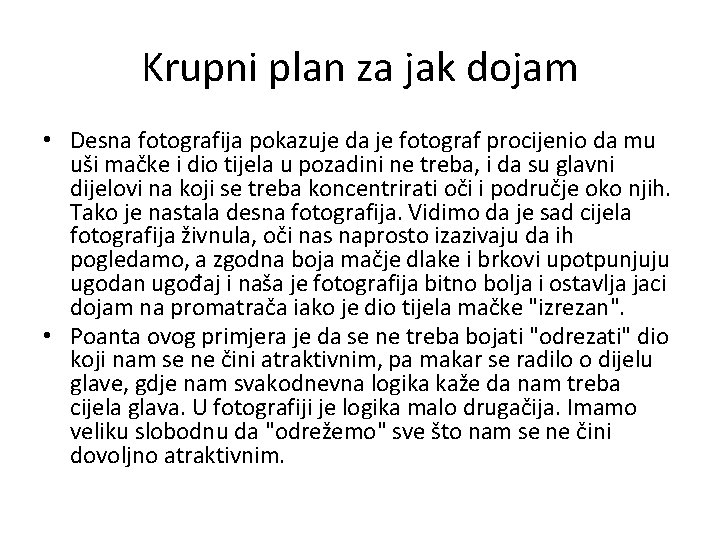 Krupni plan za jak dojam • Desna fotografija pokazuje da je fotograf procijenio da