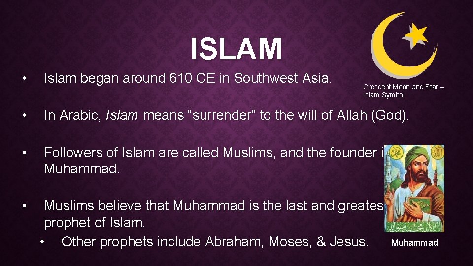 ISLAM • Islam began around 610 CE in Southwest Asia. • In Arabic, Islam