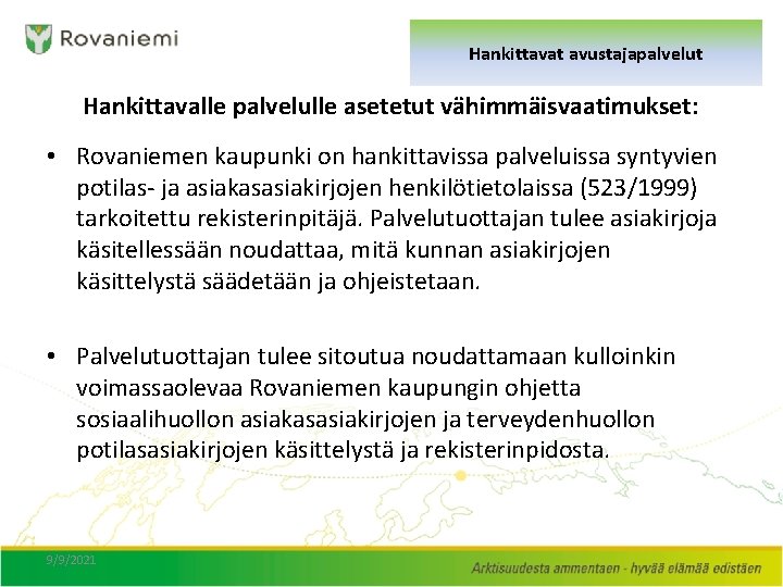 Hankittavat avustajapalvelut Hankittavalle palvelulle asetetut vähimmäisvaatimukset: • Rovaniemen kaupunki on hankittavissa palveluissa syntyvien potilas-