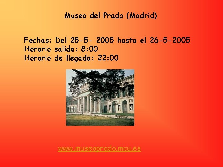 Museo del Prado (Madrid) Fechas: Del 25 -5 - 2005 hasta el 26 -5