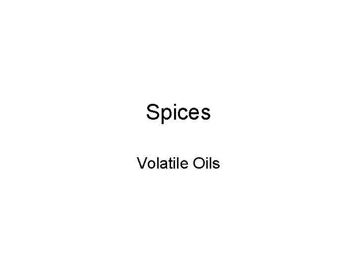 Spices Volatile Oils 