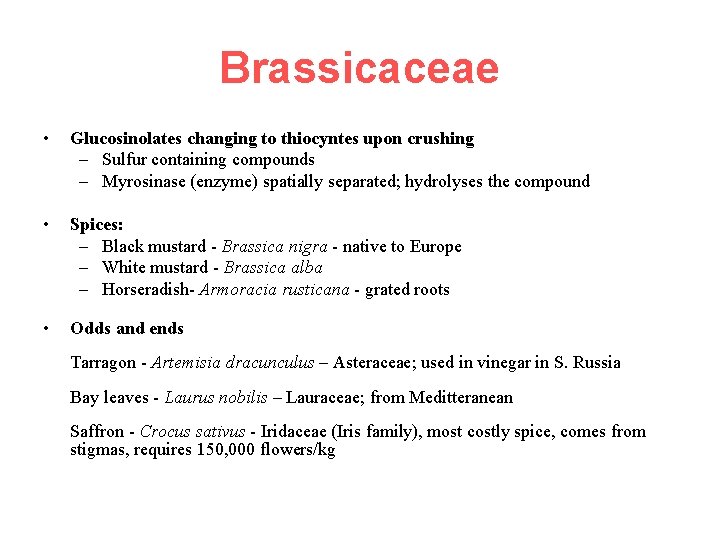 Brassicaceae • Glucosinolates changing to thiocyntes upon crushing – Sulfur containing compounds – Myrosinase