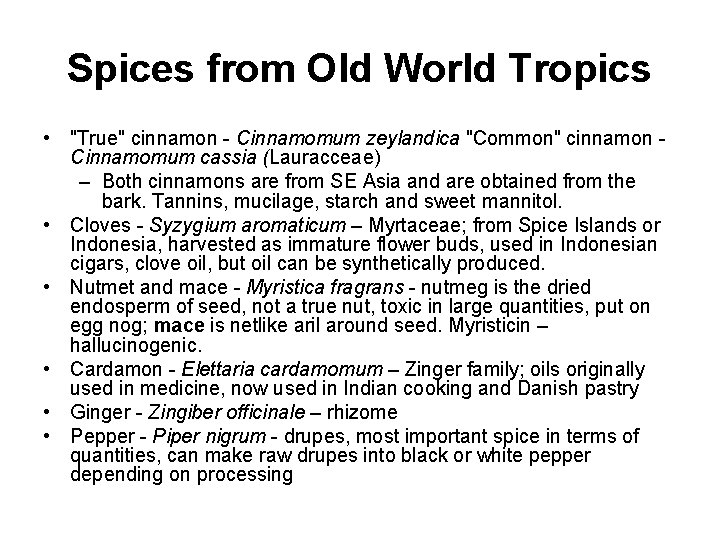 Spices from Old World Tropics • "True" cinnamon - Cinnamomum zeylandica "Common" cinnamon Cinnamomum