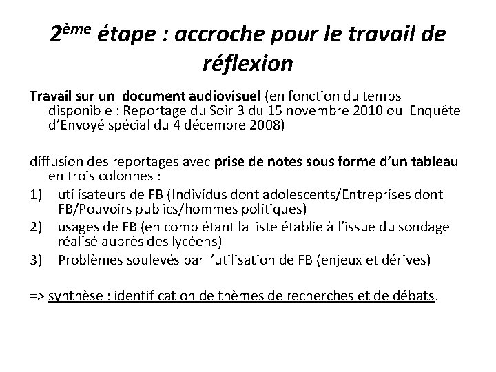 2ème étape : accroche pour le travail de réflexion Travail sur un document audiovisuel