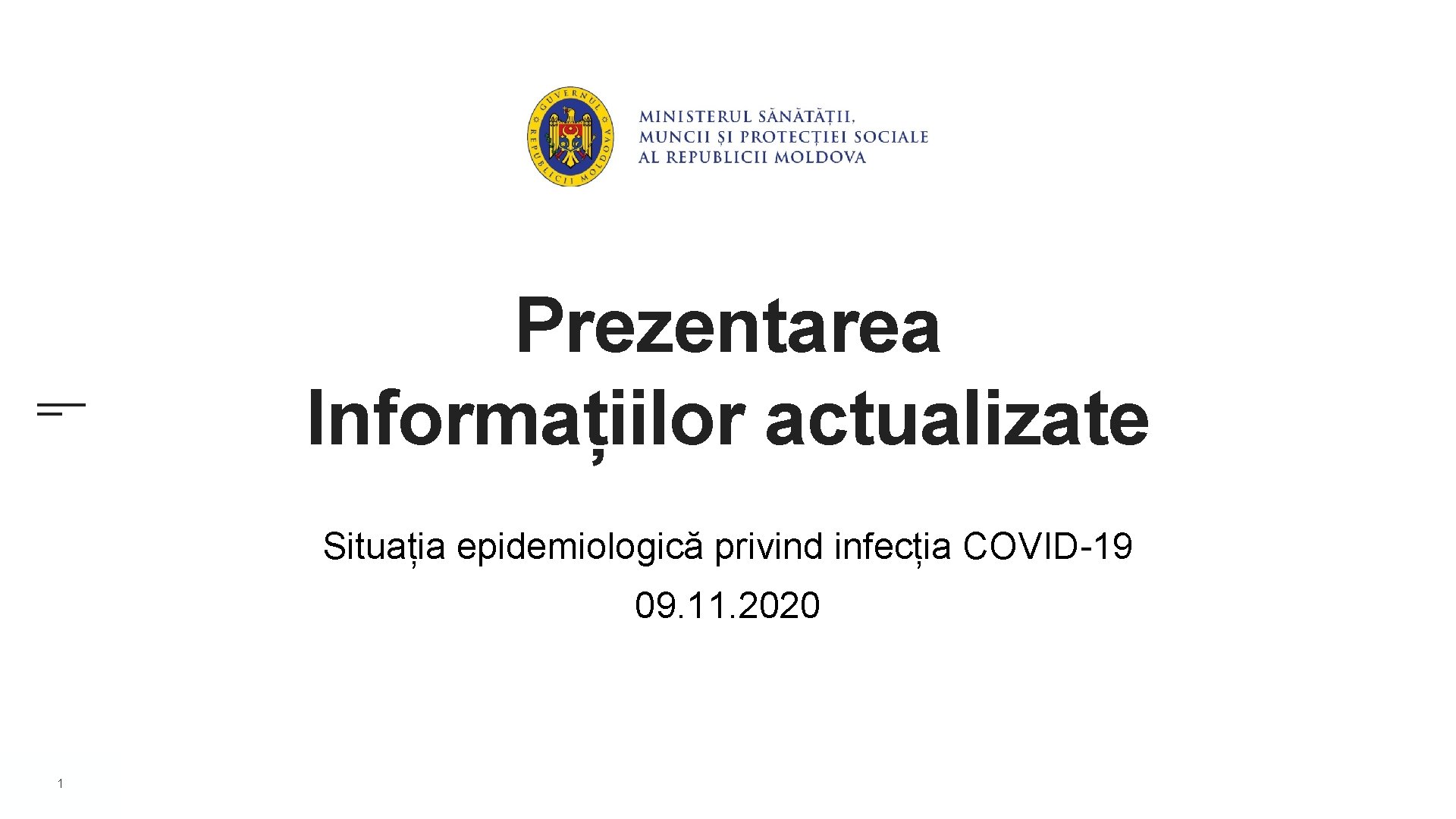 Prezentarea Informațiilor actualizate Situația epidemiologică privind infecția COVID-19 09. 11. 2020 1 