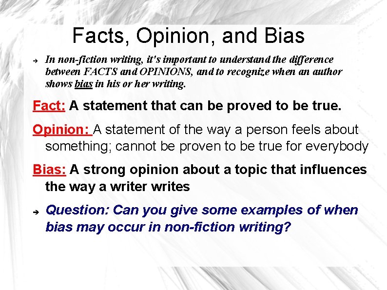 Facts, Opinion, and Bias In non-fiction writing, it's important to understand the difference between