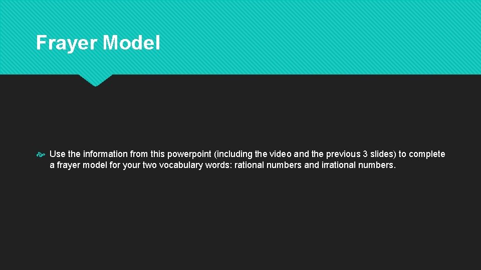 Frayer Model Use the information from this powerpoint (including the video and the previous