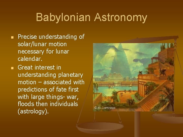 Babylonian Astronomy n n Precise understanding of solar/lunar motion necessary for lunar calendar. Great