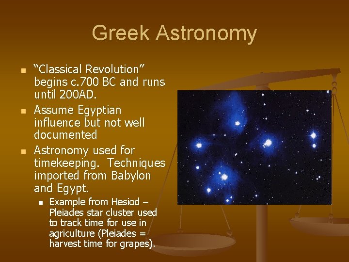 Greek Astronomy n n n “Classical Revolution” begins c. 700 BC and runs until