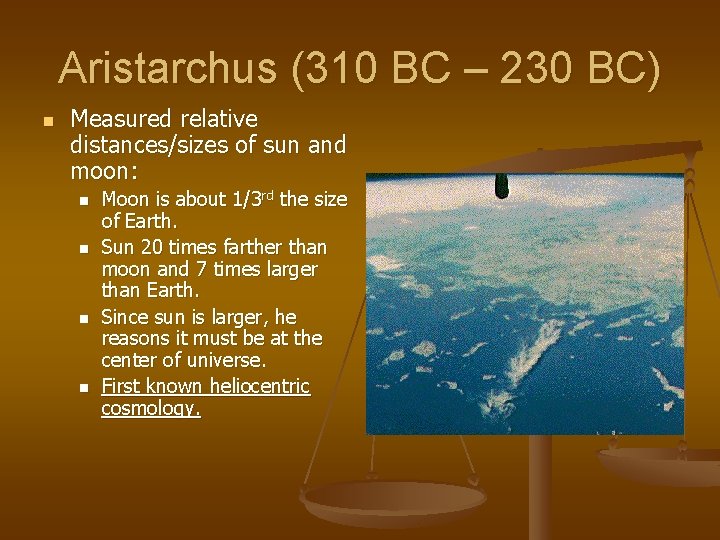 Aristarchus (310 BC – 230 BC) n Measured relative distances/sizes of sun and moon: