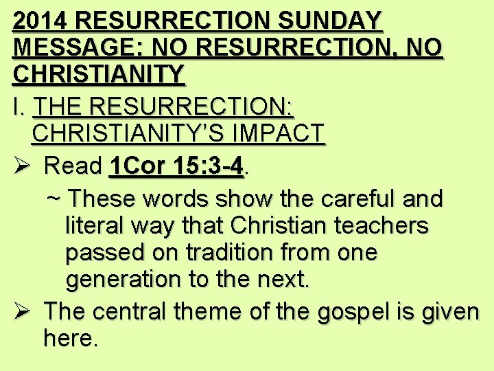 2014 RESURRECTION SUNDAY MESSAGE: NO RESURRECTION, NO CHRISTIANITY I. THE RESURRECTION: CHRISTIANITY’S IMPACT Ø