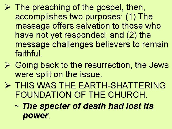Ø The preaching of the gospel, then, accomplishes two purposes: (1) The message offers