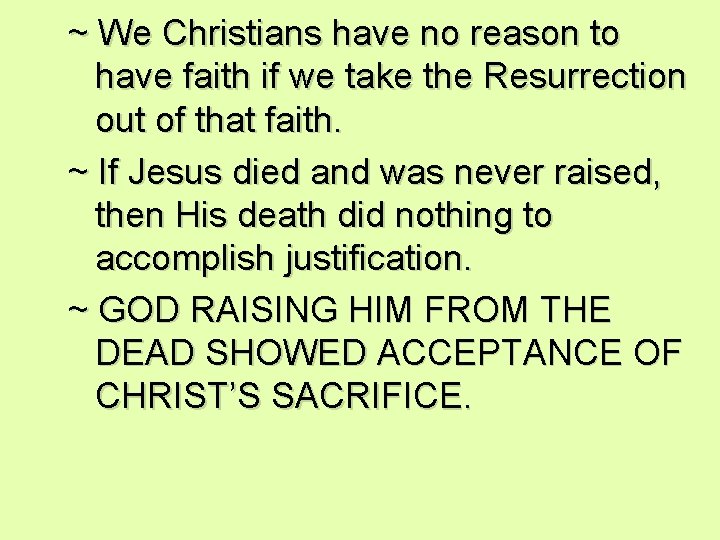 ~ We Christians have no reason to have faith if we take the Resurrection