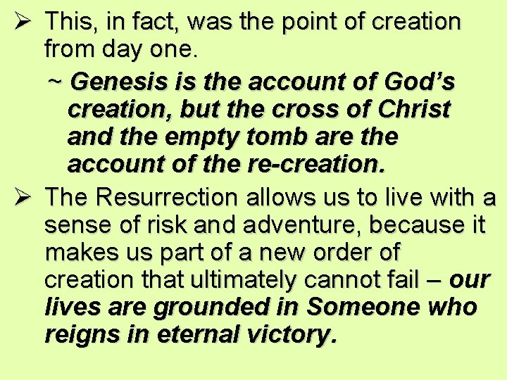 Ø This, in fact, was the point of creation from day one. ~ Genesis