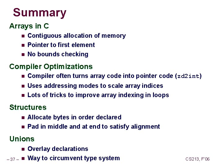 Summary Arrays in C n Contiguous allocation of memory n Pointer to first element