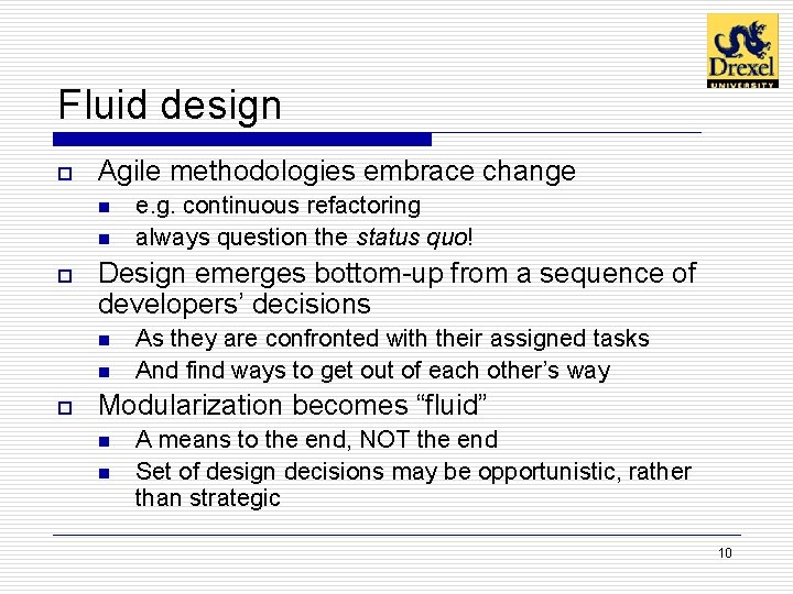 Fluid design o Agile methodologies embrace change n n o Design emerges bottom-up from Fluid design o Agile methodologies embrace change n n o Design emerges bottom-up from