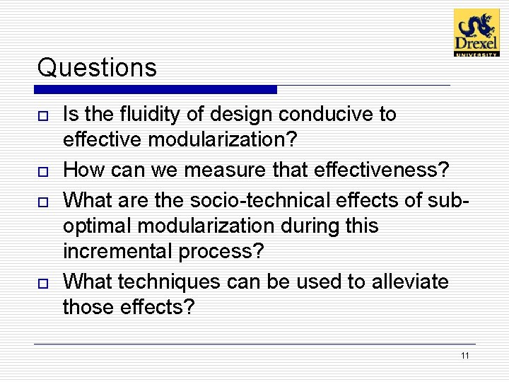 Questions o o Is the fluidity of design conducive to effective modularization? How can Questions o o Is the fluidity of design conducive to effective modularization? How can