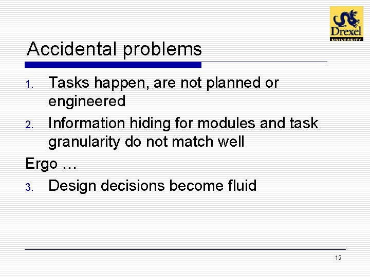 Accidental problems Tasks happen, are not planned or engineered 2. Information hiding for modules Accidental problems Tasks happen, are not planned or engineered 2. Information hiding for modules
