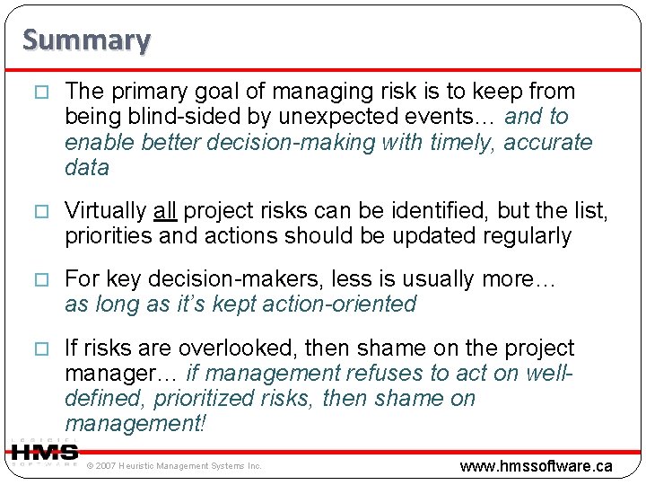 Summary o The primary goal of managing risk is to keep from being blind-sided Summary o The primary goal of managing risk is to keep from being blind-sided