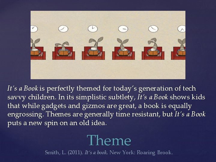 It’s a Book is perfectly themed for today’s generation of tech savvy children. In