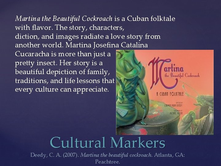 Martina the Beautiful Cockroach is a Cuban folktale with flavor. The story, characters, diction,