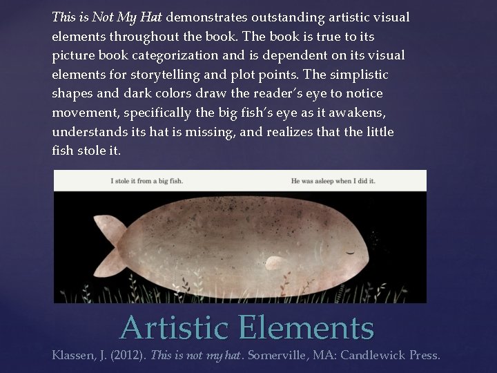 This is Not My Hat demonstrates outstanding artistic visual elements throughout the book. The