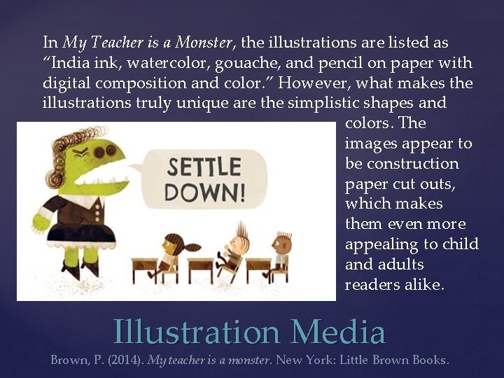 In My Teacher is a Monster, the illustrations are listed as “India ink, watercolor,