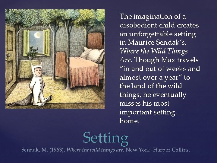 The imagination of a disobedient child creates an unforgettable setting in Maurice Sendak’s, Where