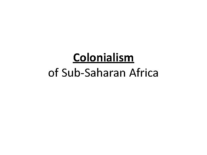Colonialism of Sub-Saharan Africa 