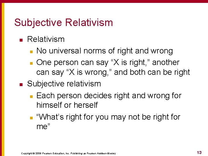 Subjective Relativism n n Relativism n No universal norms of right and wrong n Subjective Relativism n n Relativism n No universal norms of right and wrong n