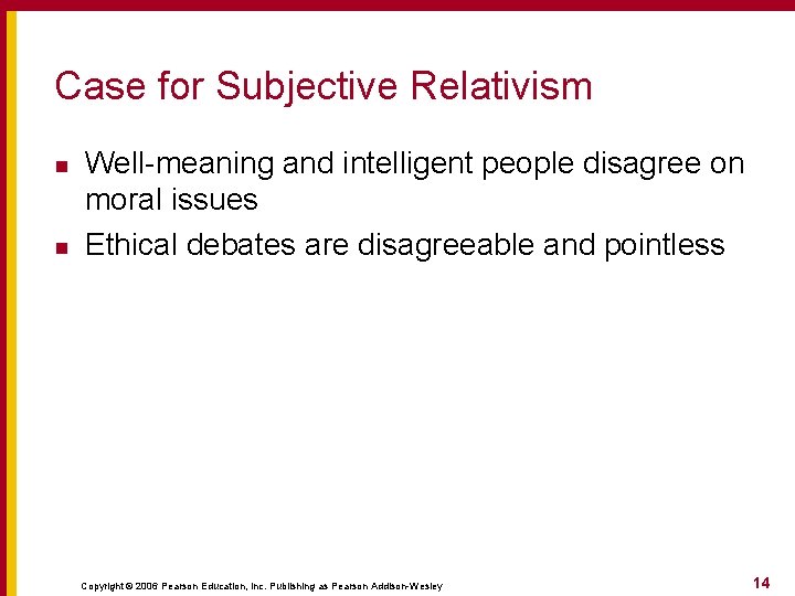 Case for Subjective Relativism n n Well-meaning and intelligent people disagree on moral issues Case for Subjective Relativism n n Well-meaning and intelligent people disagree on moral issues