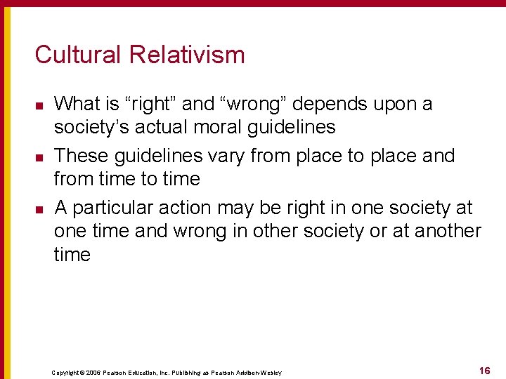 Cultural Relativism n n n What is “right” and “wrong” depends upon a society’s Cultural Relativism n n n What is “right” and “wrong” depends upon a society’s