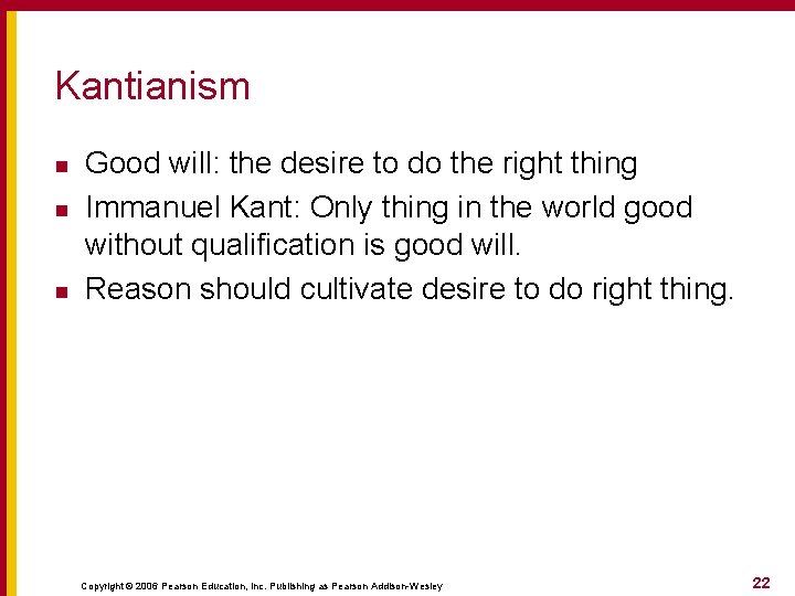 Kantianism n n n Good will: the desire to do the right thing Immanuel Kantianism n n n Good will: the desire to do the right thing Immanuel