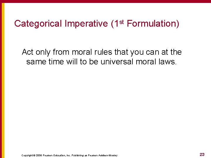 Categorical Imperative (1 st Formulation) Act only from moral rules that you can at Categorical Imperative (1 st Formulation) Act only from moral rules that you can at