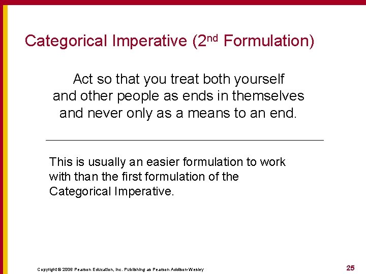 Categorical Imperative (2 nd Formulation) Act so that you treat both yourself and other Categorical Imperative (2 nd Formulation) Act so that you treat both yourself and other