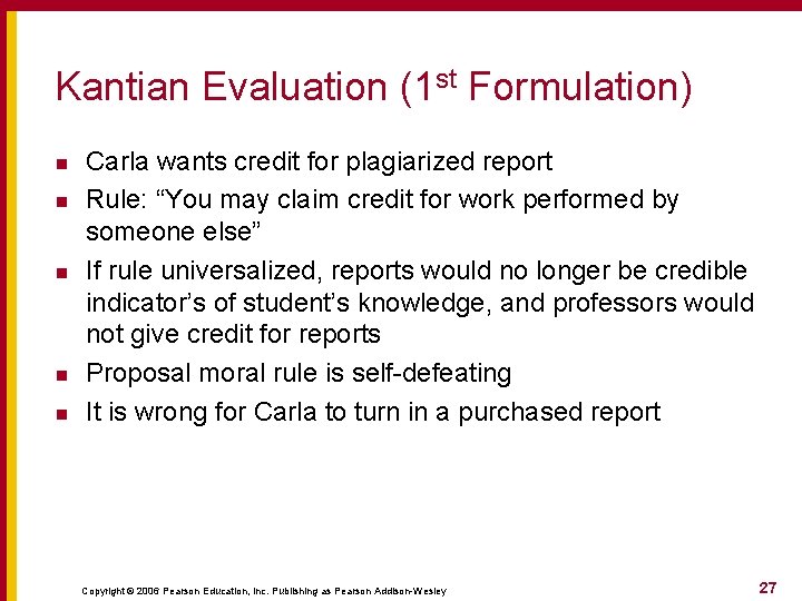 Kantian Evaluation (1 st Formulation) n n n Carla wants credit for plagiarized report Kantian Evaluation (1 st Formulation) n n n Carla wants credit for plagiarized report