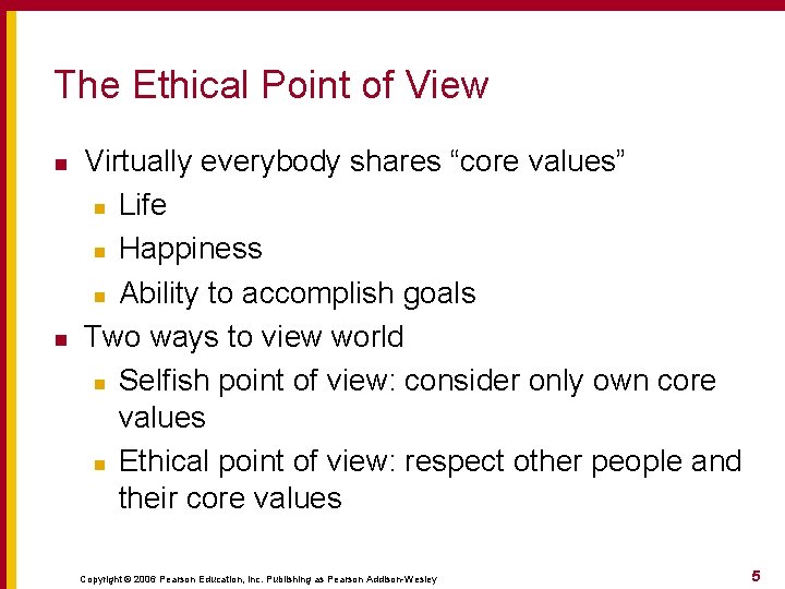 The Ethical Point of View n n Virtually everybody shares “core values” n Life The Ethical Point of View n n Virtually everybody shares “core values” n Life