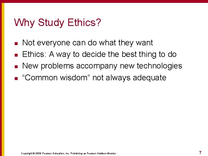 Why Study Ethics? n n Not everyone can do what they want Ethics: A Why Study Ethics? n n Not everyone can do what they want Ethics: A