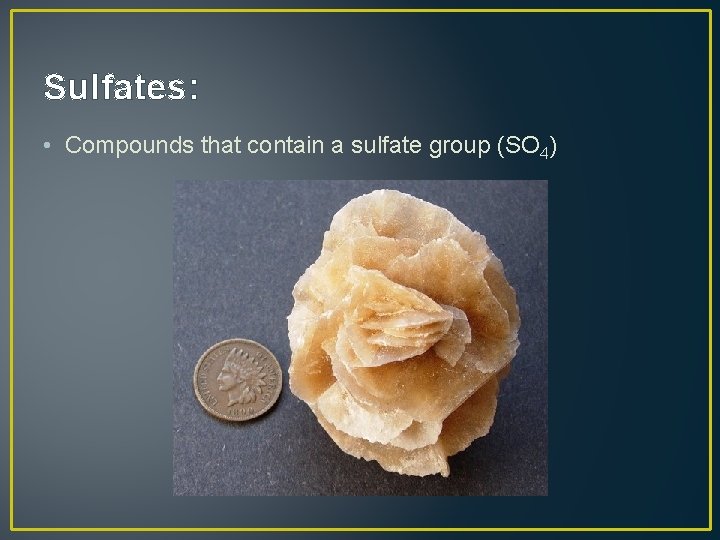 Sulfates: • Compounds that contain a sulfate group (SO 4) 